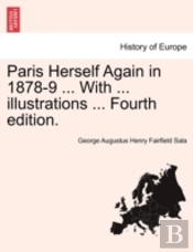 Paris Herself Again In 1878-9 ... With ... Illustrations ... Fourth Edition.