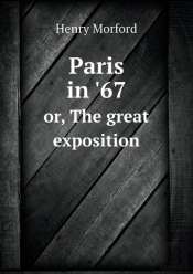 Paris In '67 Or, The Great Exposition