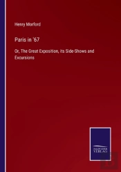 Paris In '67:Or, The Great Exposition, I