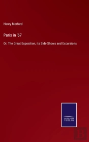 Paris In '67:Or, The Great Exposition, I