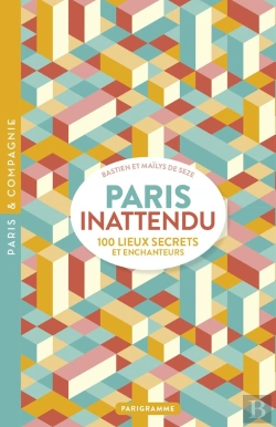 Bertrand.pt - Paris Inattendu - 100 Lieux Secrets Et Enchanteurs