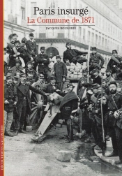 Paris Insurgé ; La Commune De 1871
