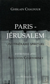 Paris Jérusalem, Un Itinéraire Spirituel ; Entretien Avec Augustin Czartorisky