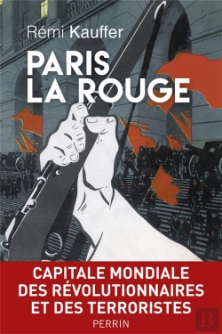Bertrand.pt - Paris La Rouge ; Capitale Mondiale Des Révolutionnaires Et Des Terroristes (1870-2016)
