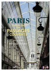 Paris : L'Invention Des Passages Couverts / The Invention Of The Parisian Arcades