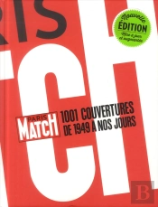 Paris Match ; 1001 Couvertures De 1949 À Nos Jours
