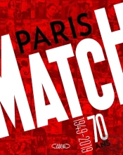 Paris Match : 70 Ans ; 1949-2019