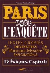 Paris Mène L'Enquête ; 15 Énigmes-Capitales