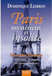 Paris ; Mystérieux Et Insolite T.2