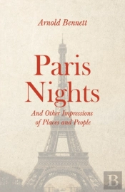 Paris Nights - And Other Impressions Of Places And People