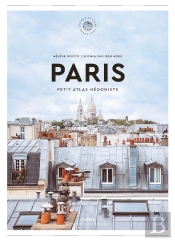 Paris : Petit Atlas Hédoniste