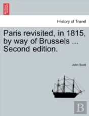 Paris Revisited, In 1815, By Way Of Brus