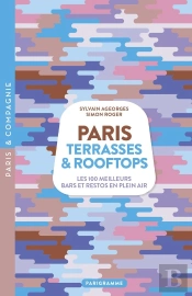 Paris Rooftops Et Terrasses - Les 100 Meilleurs Bars Et Restos En Plein Air