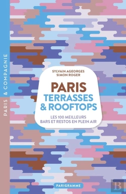 Bertrand.pt - Paris Rooftops Et Terrasses - Les 100 Meilleurs Bars Et Restos En Plein Air