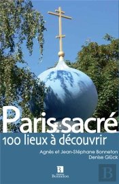 Paris Sacré ; 100 Lieux De Culte