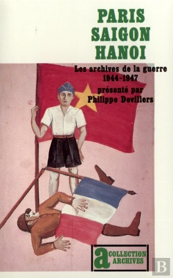 Bertrand.pt - Paris-Saigon-Hanoi : Les Archives De La Guerre (1944-1947)