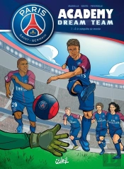 Paris Saint-Germain Academy ; Dream Team Tome 1 : À La Conquête Du Monde