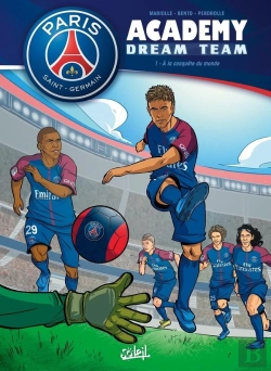 Bertrand.pt - Paris Saint-Germain Academy ; Dream Team Tome 1 : À La Conquête Du Monde