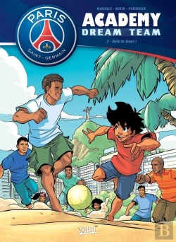 Bertrand.pt - Paris Saint-Germain Academy ; Dream Team Tome 2 : Paris Do Brasil !