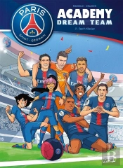 Paris Saint-Germain Academy ; Dream Team Tome 3 : L'Esprit D'Équipe