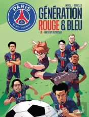 Paris Saint-Germain Academy : Génération Rouge Et Bleue Tome 2 : Une Équipe Incroyable