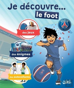 Bertrand.pt - Paris Saint-Germain Academy : Je Découvre Le Foot ; Des Jeux, Des Énigmes, Des Autocollants