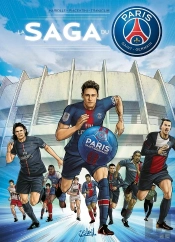 Paris Saint-Germain Academy ; La Bd Officielle : La Saga Du Psg