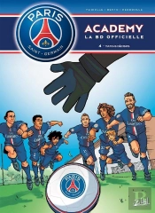 Paris Saint-Germain Academy ; La Bd Officielle Tome 4 : Matchs Décisifs