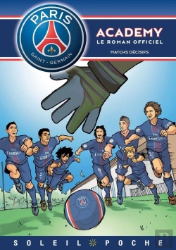 Bertrand.pt - Paris Saint-Germain Academy ; Le Roman Offciel Tome 4 : Matchs Décisifs