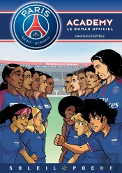 Paris Saint-Germain Academy ; Le Roman Offciel Tome 6 : Gagner Ensemble