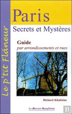 Bertrand.pt - Paris, Secrets Et Mysteres ; Guide Par Arrondissement Et Rues