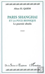 Paris Shanghai Et La Puce Bionique ; Le Pouvoir Absolu