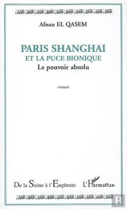 Bertrand.pt - Paris Shanghai Et La Puce Bionique ; Le Pouvoir Absolu