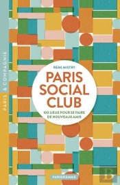 Paris Social Club : 100 Lieux Pour Se Faire De Nouveaux Amis