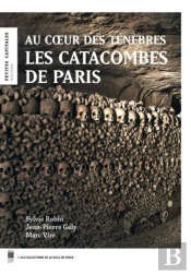 Paris Sous Terre : Les Catacombes