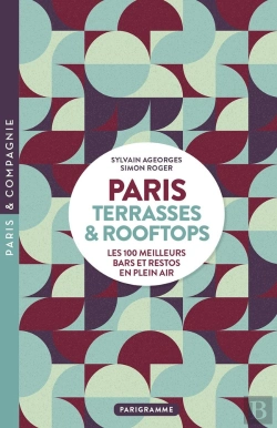 Bertrand.pt - Paris : Terrasses & Rooftops : Les 100 Meilleurs Bars Et Restos En Plein Air