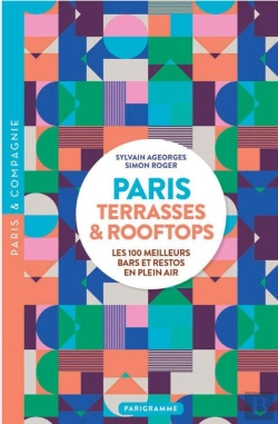 Bertrand.pt - Paris : Terrasses & Rooftops : Les 100 Meilleurs Bars Et Restos En Plein Air