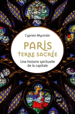 Bertrand.pt - Paris, Terre Sacrée : Une Histoire Spirituelle De La Capitale