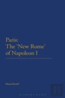 Paris: The 'New Rome' Of Napoleon I