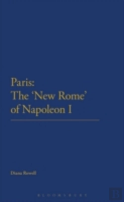 Bertrand.pt - Paris: The 'New Rome' Of Napoleon I