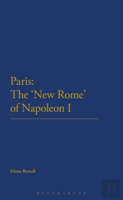 Paris: The 'New Rome' Of Napoleon I