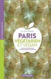 Paris Végétarien Et Vegan - Les Meilleurs Restos Et Autres Bonnes Adresses