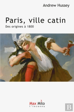 Bertrand.pt - Paris, Ville Catin : Des Origines À 1800