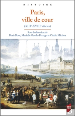 Bertrand.pt - Paris, Ville De Cour ; Xiiie-Xviiie Siècles