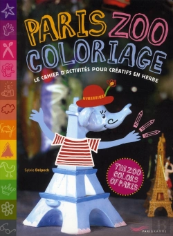 Bertrand.pt - Paris Zoo Coloriage ; Le Cahier D'Activités Pour Créatifs En Herbe