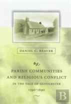 Parish Communities And Religious Conflict In The Vale Of Gloucester, 1590â€“1690