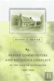 Parish Communities And Religious Conflict In The Vale Of Gloucester, 1590â€“1690