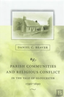 Bertrand.pt - Parish Communities And Religious Conflict In The Vale Of Gloucester, 1590â€“1690