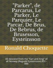 ''Parker'', De Parcarus, Le Parker, Le Parquier, Le Parcar, De Brus, De Bebrus, De Brusesson, Eysteinsson