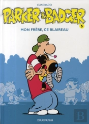 Parker & Badger Tome 5 ; Mon Frère, Ce Blaireau